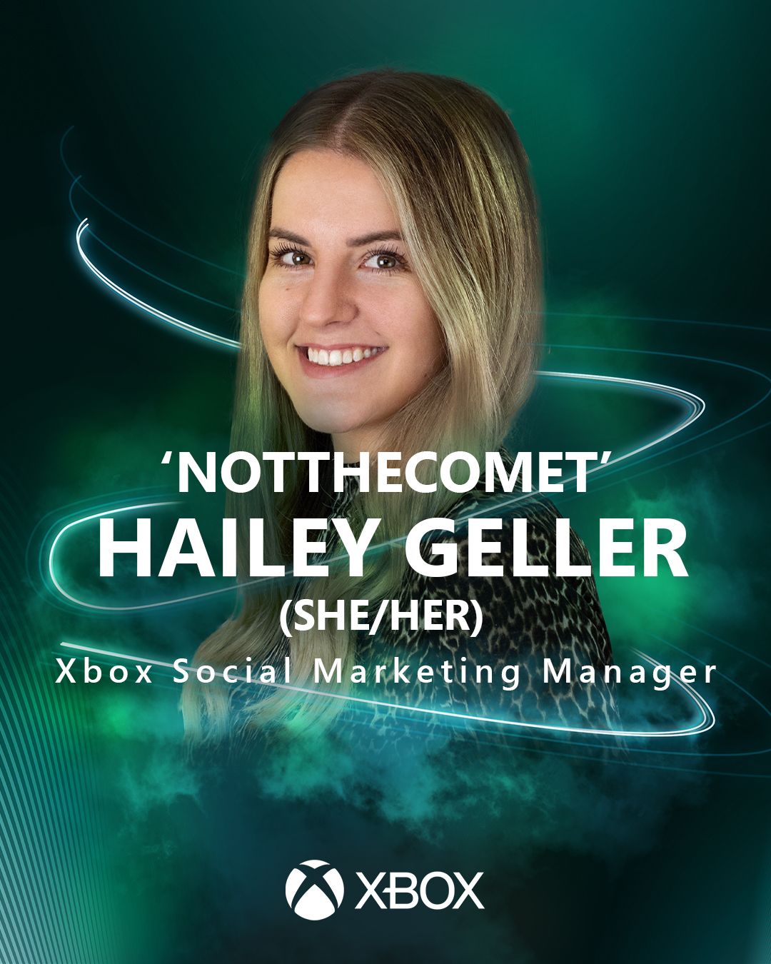 Hailey Geller (SHE/HER) Xbox Social Marketing Manager Region: US