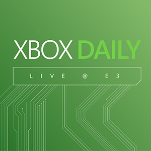 Video For Watch Monday’s Xbox Daily: Live @ E3 Recap