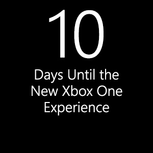 Video For The New Xbox One Experience Launches in 10 Days